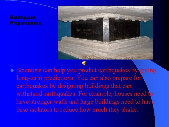 Earthquake Preparedness l Scientists can help you predict earthquakes by giving long-term predictions. You