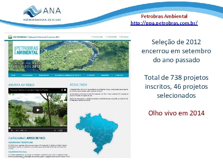 Petrobras Ambiental http: //ppa. petrobras. com. br/ Seleção de 2012 encerrou em setembro do