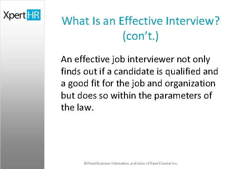 What Is an Effective Interview? (con’t. ) An effective job interviewer not only finds