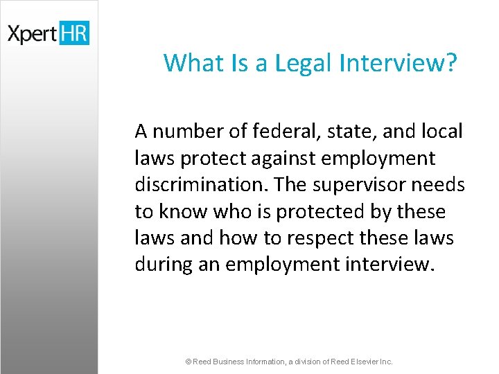 What Is a Legal Interview? A number of federal, state, and local laws protect