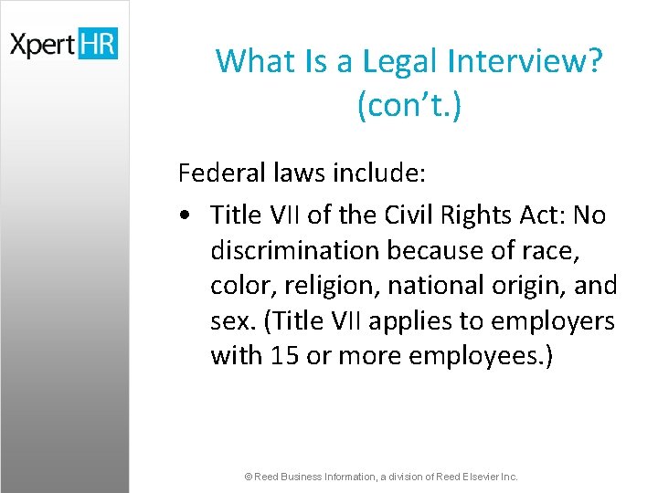 What Is a Legal Interview? (con’t. ) Federal laws include: • Title VII of