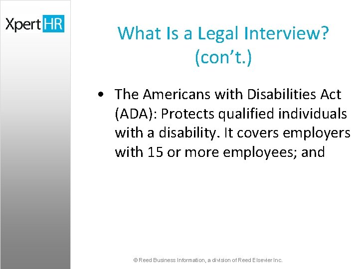 What Is a Legal Interview? (con’t. ) • The Americans with Disabilities Act (ADA):