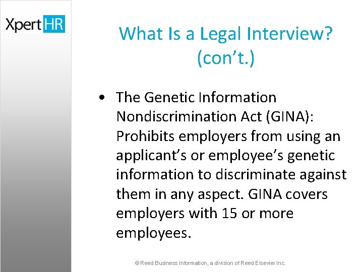 What Is a Legal Interview? (con’t. ) • The Genetic Information Nondiscrimination Act (GINA):