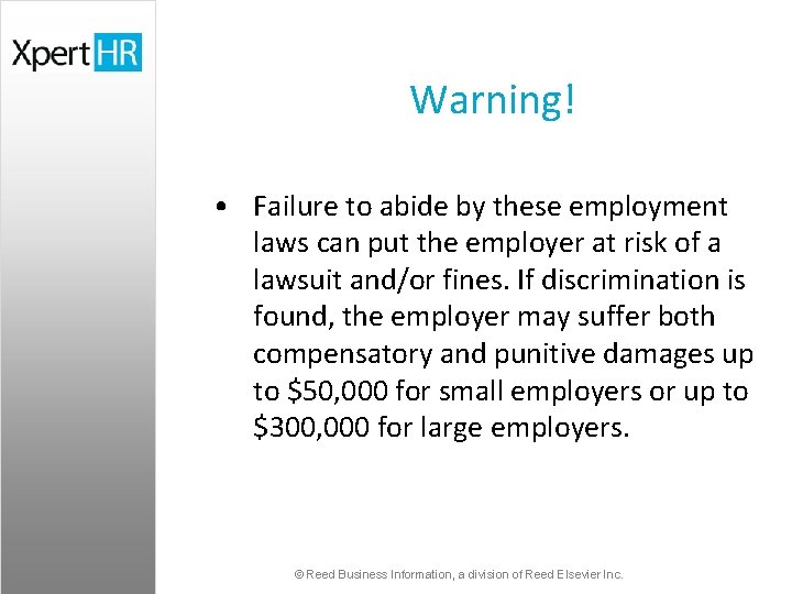 Warning! • Failure to abide by these employment laws can put the employer at