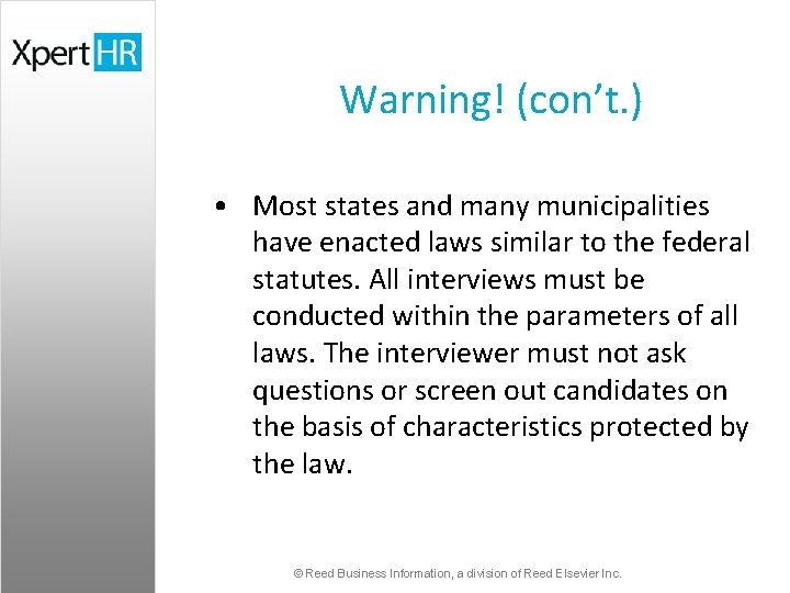 Warning! (con’t. ) • Most states and many municipalities have enacted laws similar to