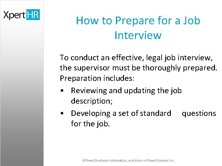 How to Prepare for a Job Interview To conduct an effective, legal job interview,