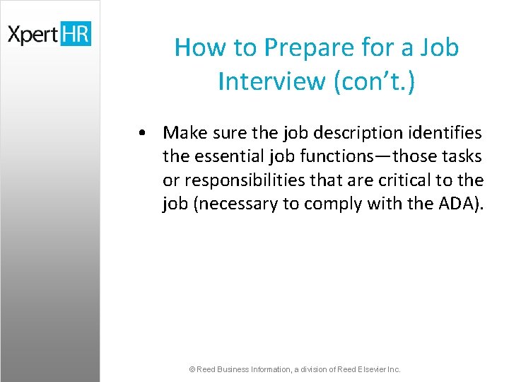 How to Prepare for a Job Interview (con’t. ) • Make sure the job