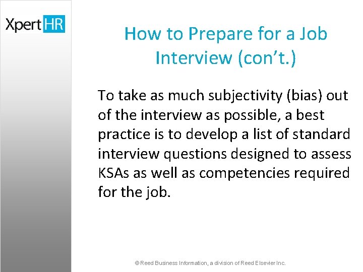 How to Prepare for a Job Interview (con’t. ) To take as much subjectivity