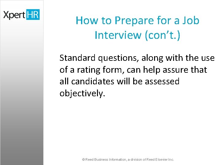 How to Prepare for a Job Interview (con’t. ) Standard questions, along with the