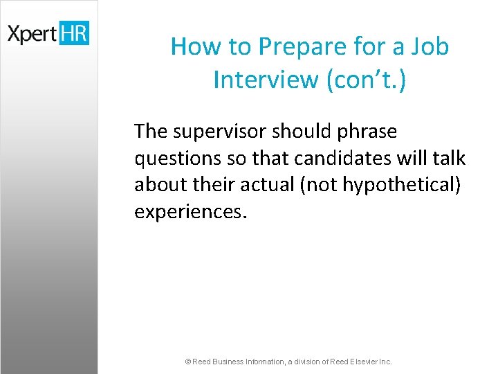 How to Prepare for a Job Interview (con’t. ) The supervisor should phrase questions