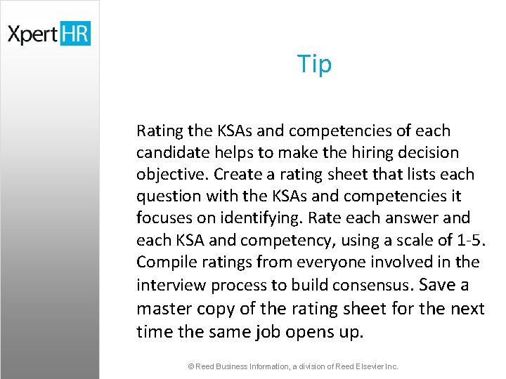 Tip Rating the KSAs and competencies of each candidate helps to make the hiring