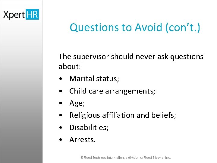 Questions to Avoid (con’t. ) The supervisor should never ask questions about: • Marital