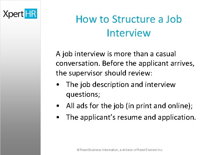 How to Structure a Job Interview A job interview is more than a casual