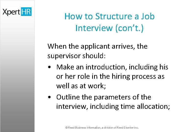 How to Structure a Job Interview (con’t. ) When the applicant arrives, the supervisor