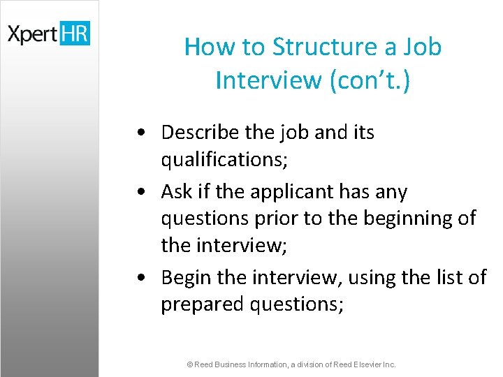 How to Structure a Job Interview (con’t. ) • Describe the job and its