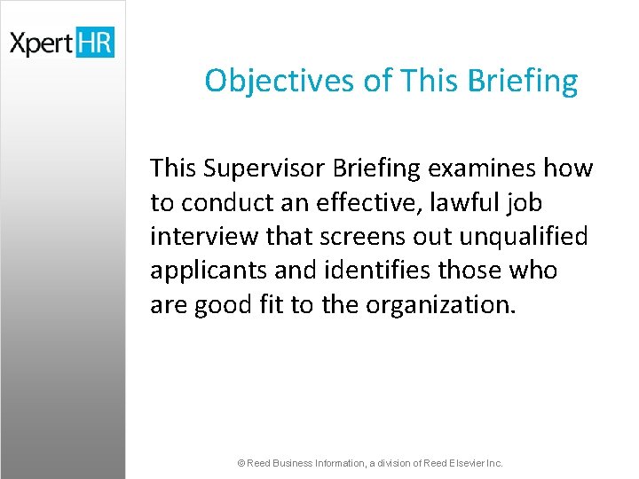 Objectives of This Briefing This Supervisor Briefing examines how to conduct an effective, lawful