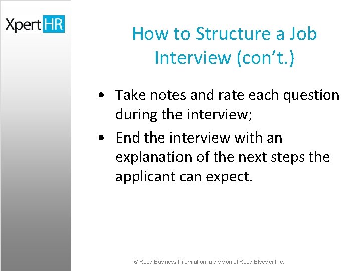 How to Structure a Job Interview (con’t. ) • Take notes and rate each