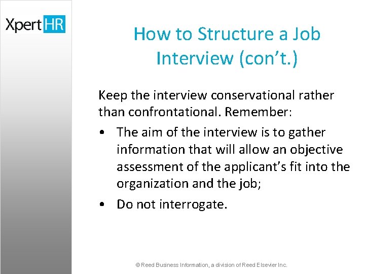 How to Structure a Job Interview (con’t. ) Keep the interview conservational rather than