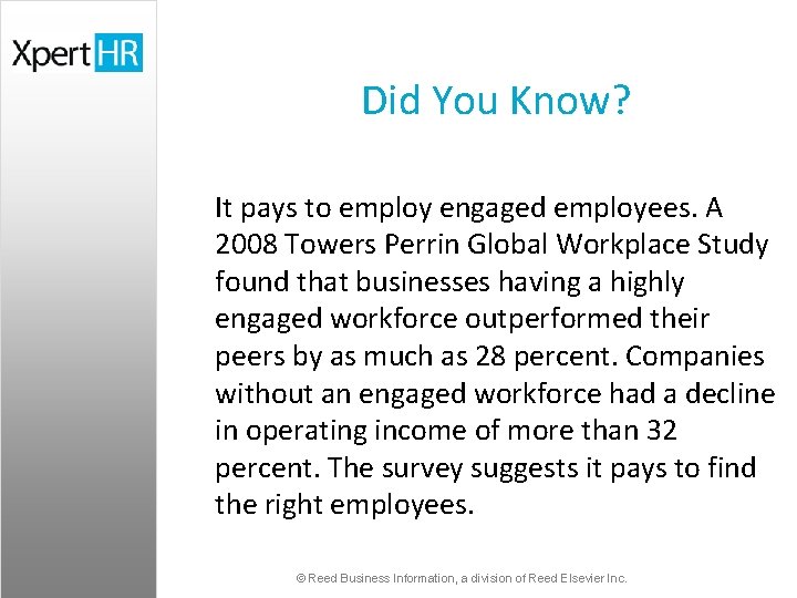 Did You Know? It pays to employ engaged employees. A 2008 Towers Perrin Global