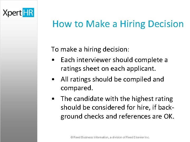 How to Make a Hiring Decision To make a hiring decision: • Each interviewer