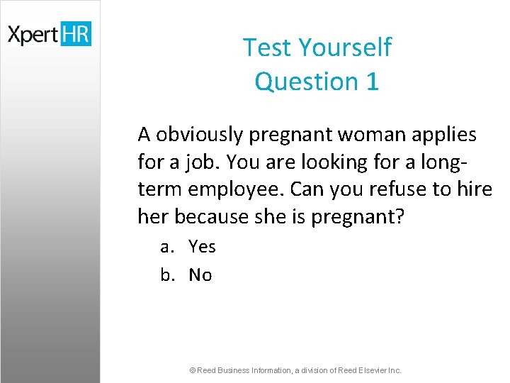 Test Yourself Question 1 A obviously pregnant woman applies for a job. You are
