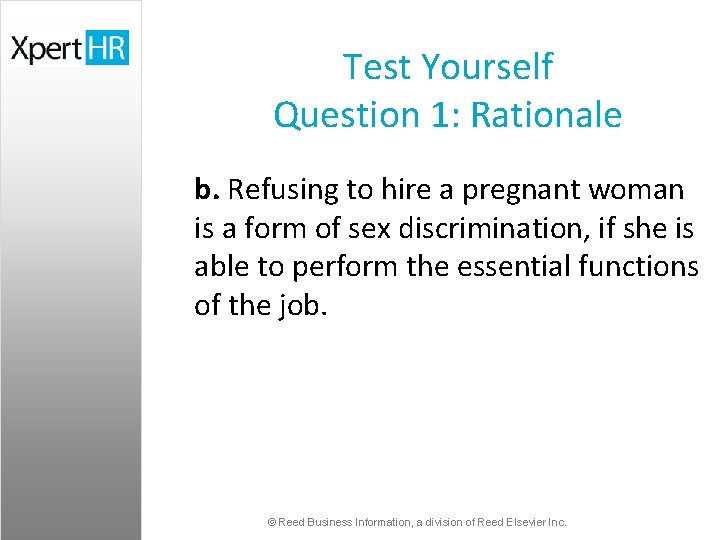 Test Yourself Question 1: Rationale b. Refusing to hire a pregnant woman is a