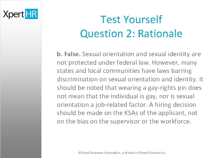 Test Yourself Question 2: Rationale b. False. Sexual orientation and sexual identity are not