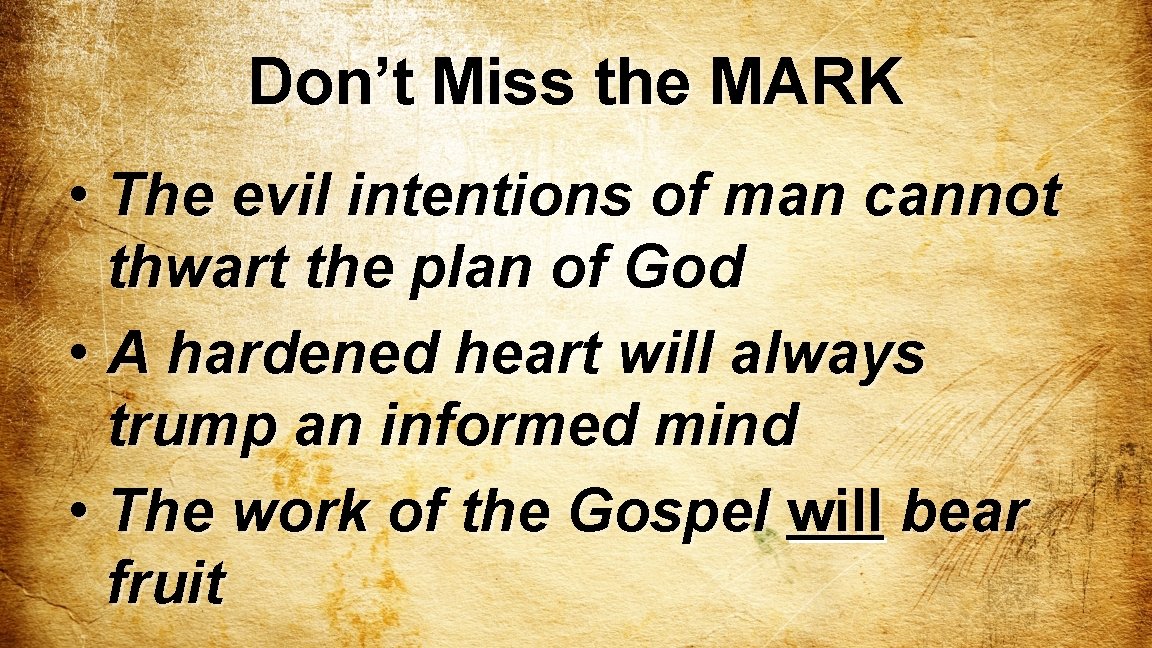 Don’t Miss the MARK • The evil intentions of man cannot thwart the plan