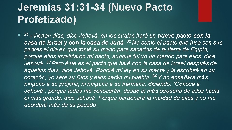 Jeremías 31: 31 -34 (Nuevo Pacto Profetizado) 31 » Vienen días, dice Jehová, en