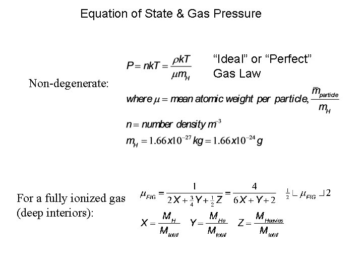 Equation of State & Gas Pressure Non-degenerate: For a fully ionized gas (deep interiors):