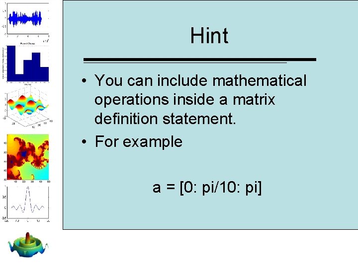 Hint • You can include mathematical operations inside a matrix definition statement. • For Hint • You can include mathematical operations inside a matrix definition statement. • For