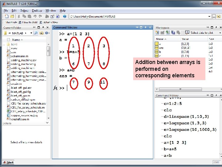 Addition between arrays is performed on corresponding elements Addition between arrays is performed on corresponding elements