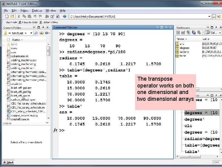 The transpose operator works on both one dimensional and two dimensional arrays The transpose operator works on both one dimensional and two dimensional arrays