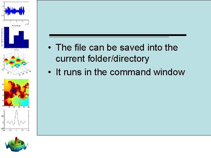 • The file can be saved into the current folder/directory • It runs • The file can be saved into the current folder/directory • It runs
