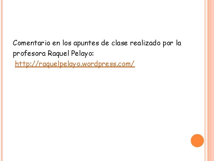 Comentario en los apuntes de clase realizado por la profesora Raquel Pelayo: http: //raquelpelayo.