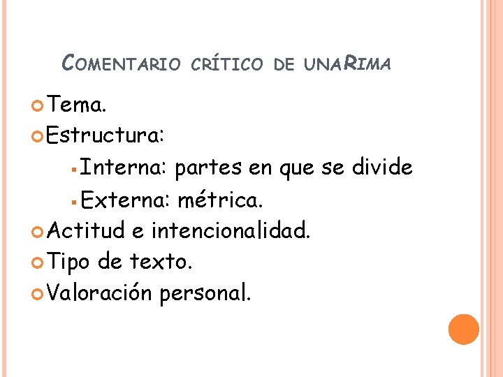 COMENTARIO CRÍTICO DE UNA RIMA Tema. Estructura: Interna: partes en que se divide §