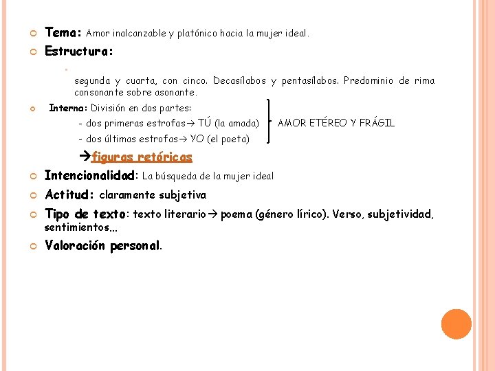  Tema: Estructura: § Amor inalcanzable y platónico hacia la mujer ideal. segunda y