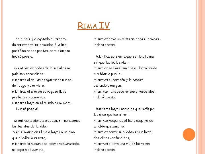 RIMA IV No digáis que agotado su tesoro, de asuntos falta, enmudeció la lira;