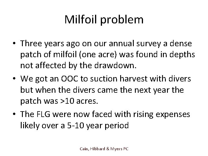 Milfoil problem • Three years ago on our annual survey a dense patch of