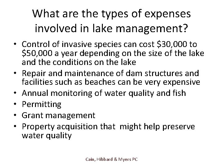 What are the types of expenses involved in lake management? • Control of invasive
