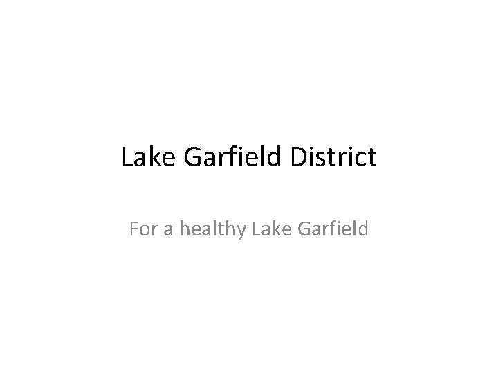 Lake Garfield District For a healthy Lake Garfield 