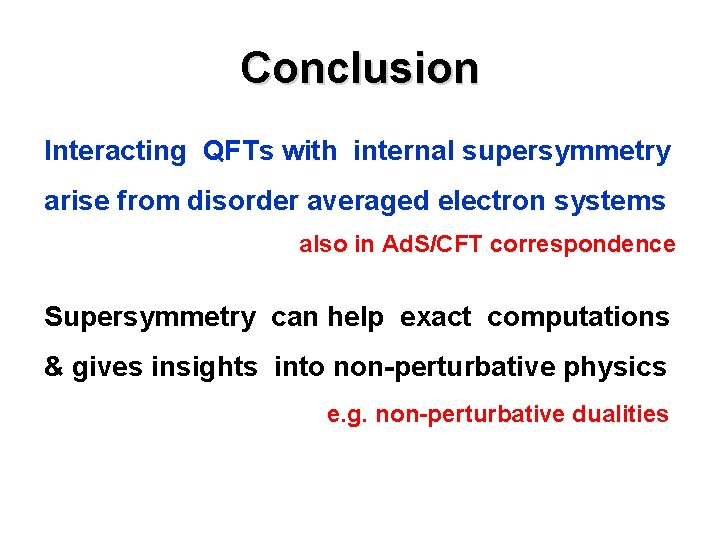 Conclusion Interacting QFTs with internal supersymmetry arise from disorder averaged electron systems also in