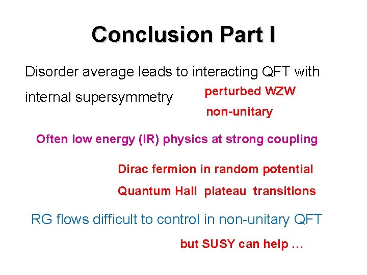 Conclusion Part I Disorder average leads to interacting QFT with internal supersymmetry perturbed WZW