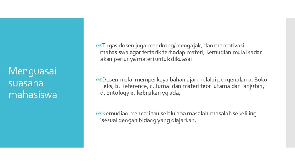  Tugas dosen juga mendrong/mengajak, dan memotivasi mahasiswa agar tertarik terhadap materi, kemudian mulai