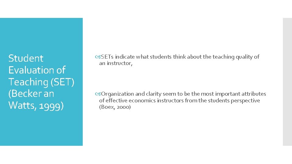 Student Evaluation of Teaching (SET) (Becker an Watts, 1999) SETs indicate what students think
