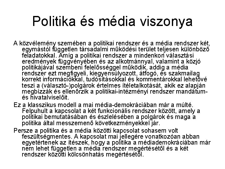 Politika és média viszonya A közvélemény szemében a politikai rendszer és a média rendszer