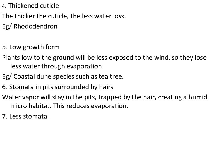 4. Thickened cuticle The thicker the cuticle, the less water loss. Eg/ Rhododendron 5.