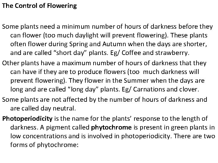 The Control of Flowering Some plants need a minimum number of hours of darkness