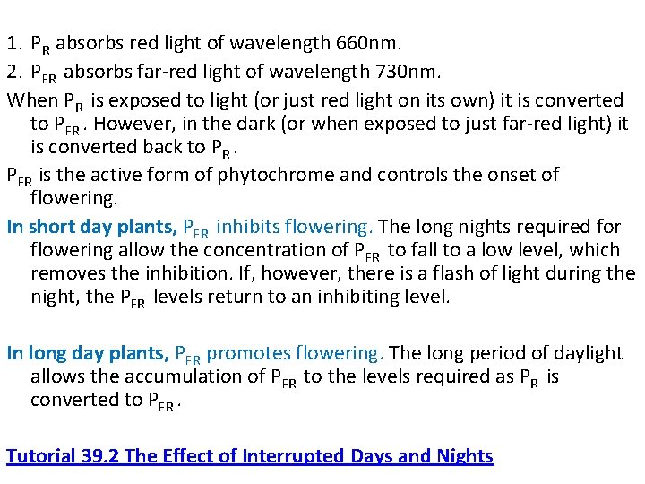 1. PR absorbs red light of wavelength 660 nm. 2. PFR absorbs far-red light