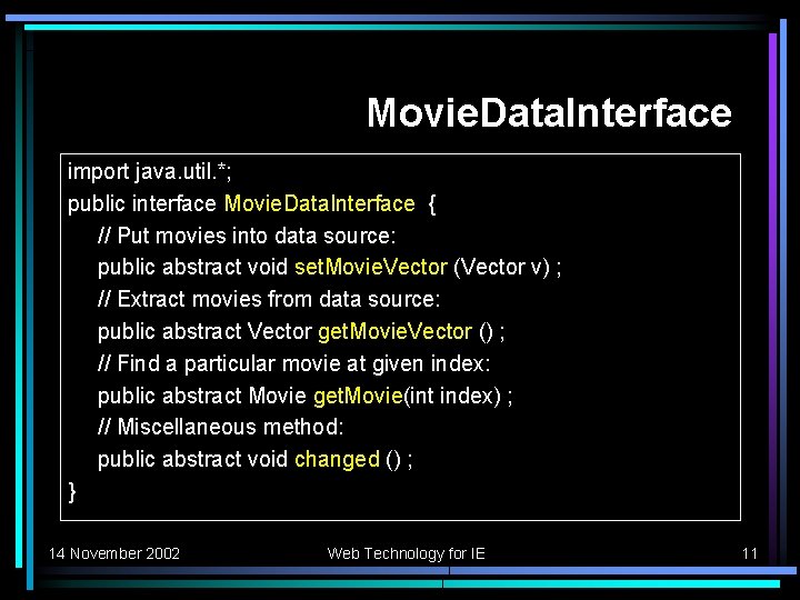 Movie. Data. Interface import java. util. *; public interface Movie. Data. Interface { //